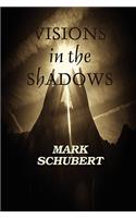 Visions in the Shadows