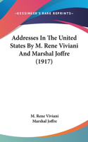 Addresses in the United States by M. Rene Viviani and Marshal Joffre (1917)