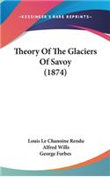Theory Of The Glaciers Of Savoy (1874)
