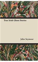 True Irish Ghost Stories