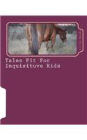 Tales Fit For Inquisituve Kids