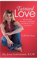 Tainted Love: Why Your Ex Is Making You Miserable and What You Can Do About It