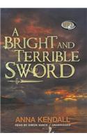 A Bright and Terrible Sword