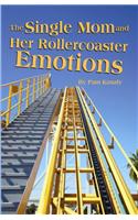 The Single Mom and Her Rollercoaster Emotions