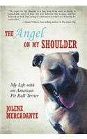 Angel on My Shoulder: My Life with an American Pit Bull Terrier