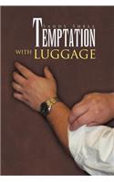 Temptation with Luggage