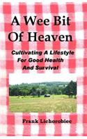 A Wee Bit Of Heaven: Cultivating A Lifestyle For Good Health And Survival(English)