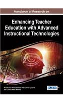 Handbook of Research on Enhancing Teacher Education with Advanced Instructional Technologies