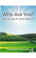 Who Are You?: See It, Say It, and Seize It