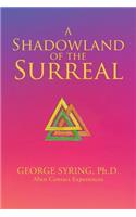A Shadowland of the Surreal