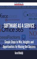 Software as a Service - Simple Steps to Win, Insights and Opportunities for Maxing Out Success