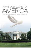 Yah's Last Word to America