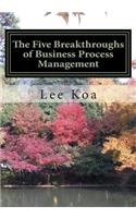 Five Breakthroughs of Business Process Management: One Standard, One Table, One Database, One Process System, One Management System