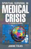 Spiritual Survival In a Medical Crisis: 31 Lessons & Journal(English)