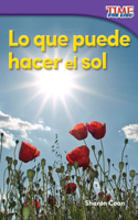 Lo que puede hacer el sol: (TIME FOR KIDS®: Informational Text)