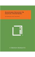 Reasonable Religion or Emanuel Swedenborg