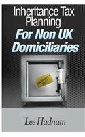 Inheritance Tax Planning For Non UK Domiciliaries