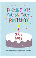 Puzzles for you on your Birthday - 23rd May