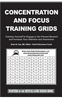 Concentration and Focus Training Grids: Training Yourself to Engage in the Present Moment and Increase Your Attention and Awareness