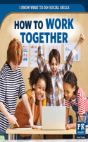 How to Work Together: (I Know What to Do! Social Skills)