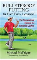 Bulletproof Putting in Five Easy Lessons
