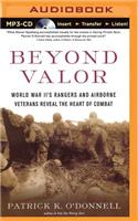 Beyond Valor: World War II's Rangers and Airborne Veterans Reveal the Heart of Combat