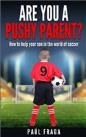Are you a Pushy Parent?