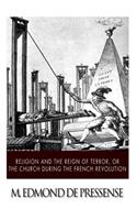 Religion and the Reign of Terror, or the Church during the French Revolution
