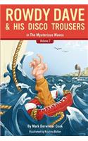 Rowdy Dave & His Disco Trousers In The Mysterious Waves