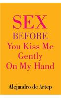 Sex Before You Kiss Me Gently On My Hand