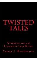 Twisted Tales: Six Stories of an Unexpected Kind