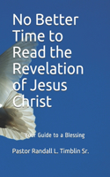 No Better Time to Read the Revelation of Jesus Christ