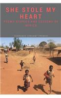 She Stole My Heart: Stories, Poems and Lessons of Africa