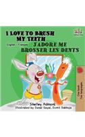 I Love to Brush My Teeth J'adore me brosser les dents: Bilingual book English French