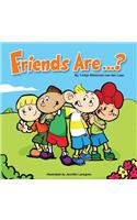 Friends Are...?