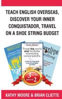 Teach English Overseas, Discover Your Inner Conquistador, Travel on a Shoe String Budget: Book Bundle Package