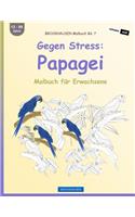 BROCKHAUSEN Malbuch Bd. 7 - Gegen Stress Papagei: Malbuch für Erwachsene(7 Malbuch Für Erwachsene)