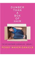 Dumber Than a Box of Hair