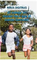 ¡El Trabajo En Equipo Hace Que El Cuerpo Funcione!: Trabajar En Equipo (Teamwork Makes the Body Work!: Working as a Team)