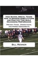 High School Special Teams: How to Minimize Substitutions and Practice Time While Maximizing Performance: Prevent Fakes, Onside Kicks and Missed Assignments(English)