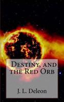 Destiny, and the Red Orb