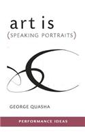 Art Is (Speaking Portraits)