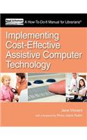Implementing Cost-Effective Assistive Computer Technology: A How-To-Do-It Manual for Librarians