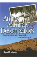 Amirs, Admirals, and Desert Sailors: Bahrain, the U.S. Navy, and the Arabian Gulf