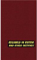 Reginald in Russia and Other Sketches