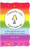 Adelante, Nina... Sigue Sonando (Spanish "You Go, Girl... Keep Dreaming")