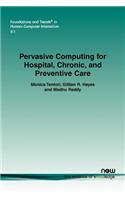 Pervasive Computing for Hospital, Chronic, and Preventive Care