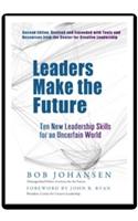 Leaders Make The Future: Ten New Leadership Skills For An Uncertain World