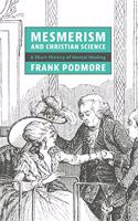 Mesmerism and Christian Science: A Short History of Mental Healing