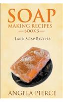 Soap Making Recipes Book 5
